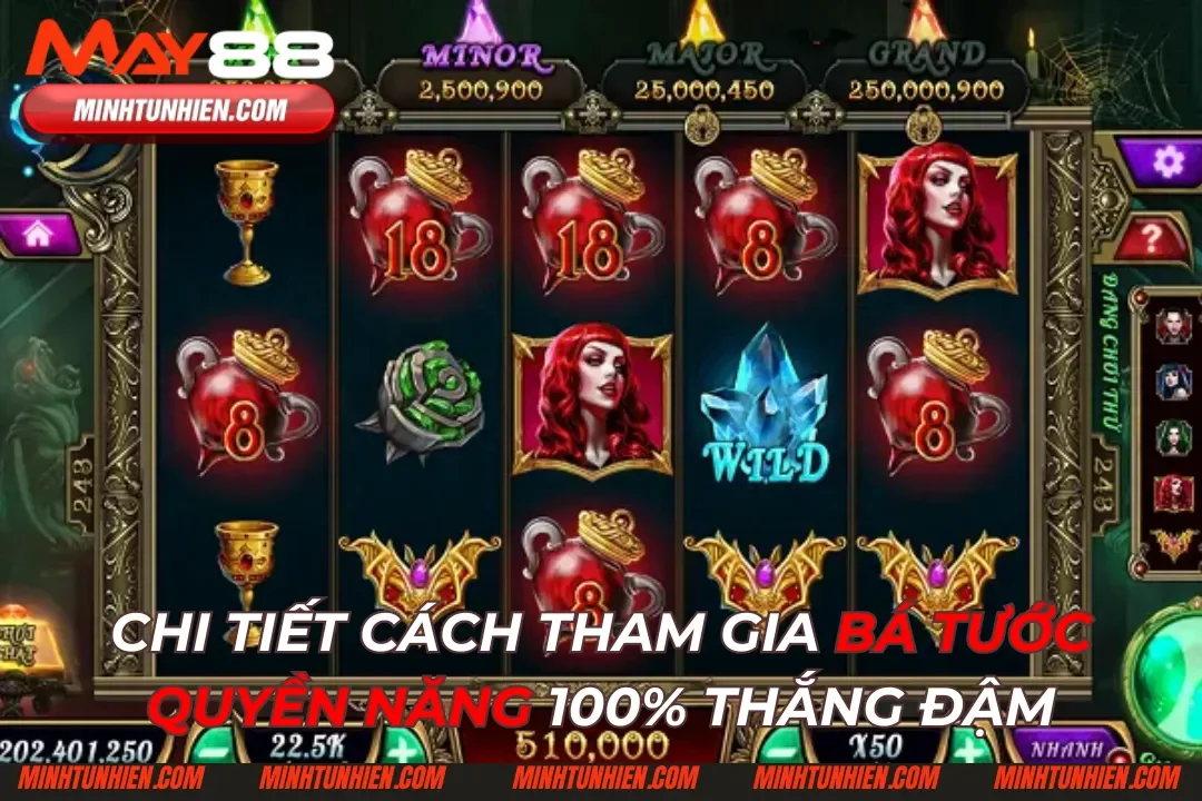 Chi Tiết Cách Tham Gia Bá Tước Quyền Năng 100% Thắng Đậm