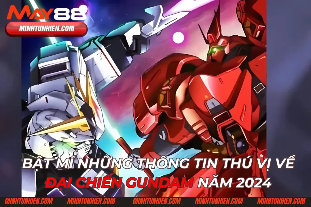 Bật Mí Những Thông Tin Thú Vị Về Đại Chiến Gundam Năm 2024